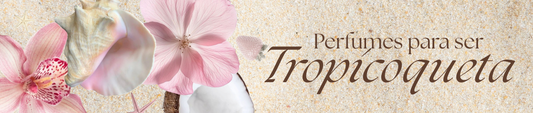 Un perfume que grite TROPICOQUETA